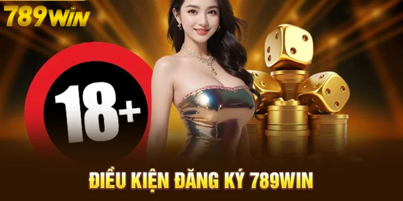 Điều kiện cần tuân thủ để việc đăng ký 789win thành công