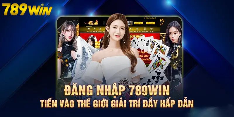 Đăng nhập 789win tham gia kho game đa dạng của nhà cái