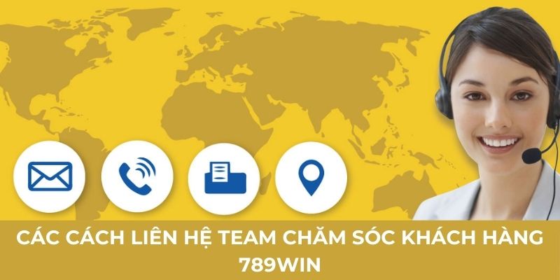 Các cách liên hệ team chăm sóc khách hàng 789Win