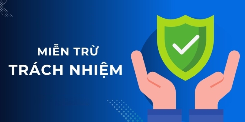 Tìm hiểu chính sách miễn trừ trách nhiệm trên nhà cái